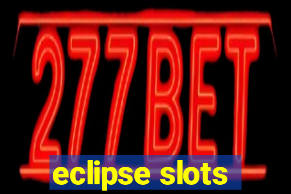 eclipse slots