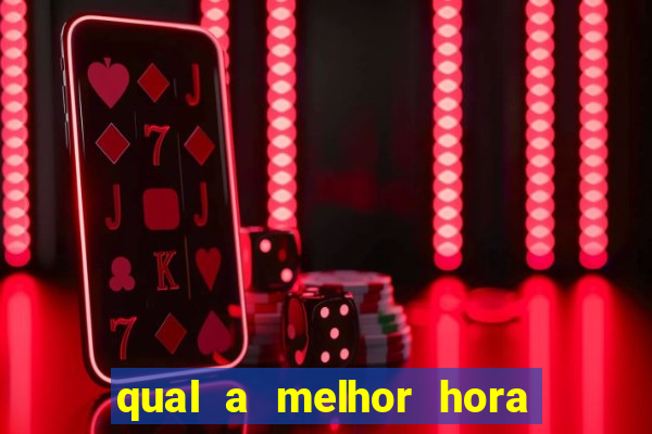 qual a melhor hora para jogar casino online