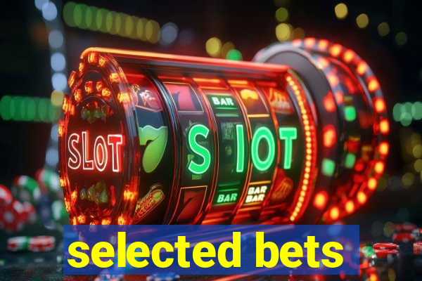 selected bets