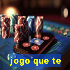 jogo que te