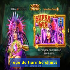 jogo do tigrinho chin锚s