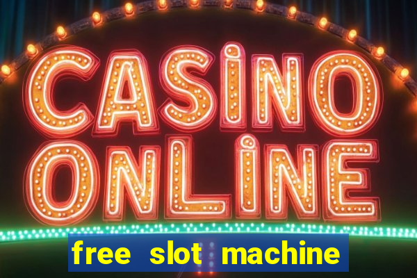 free slot machine games with free spins and bonus