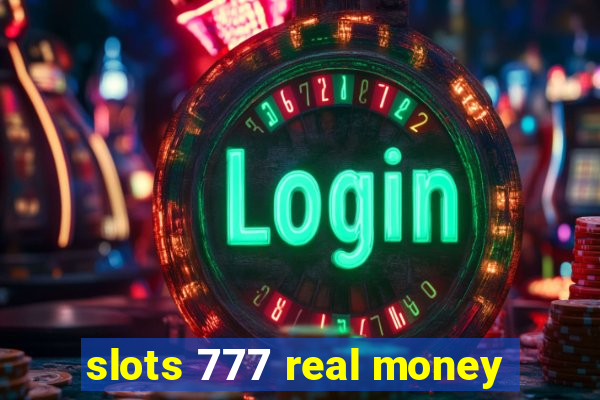 slots 777 real money