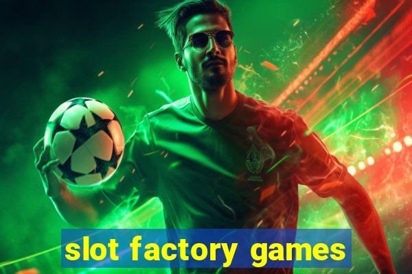 slot factory games