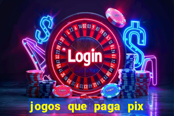 jogos que paga pix na hora