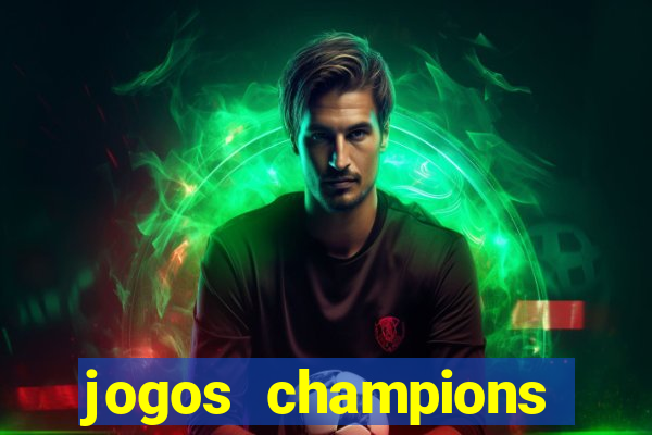 jogos champions onde vai passar