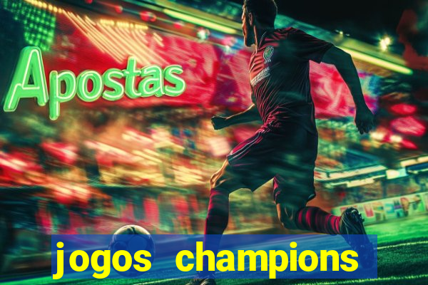 jogos champions onde vai passar