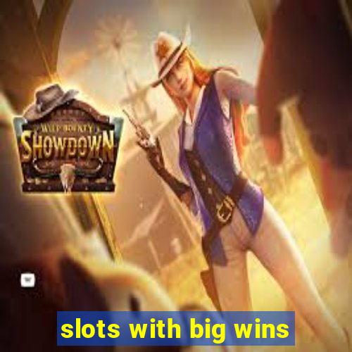 slots with big wins