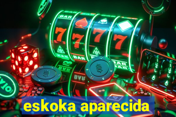 eskoka aparecida