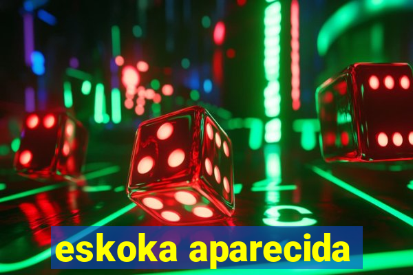 eskoka aparecida