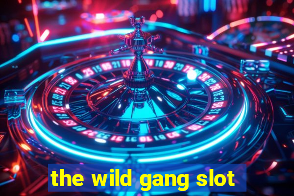 the wild gang slot