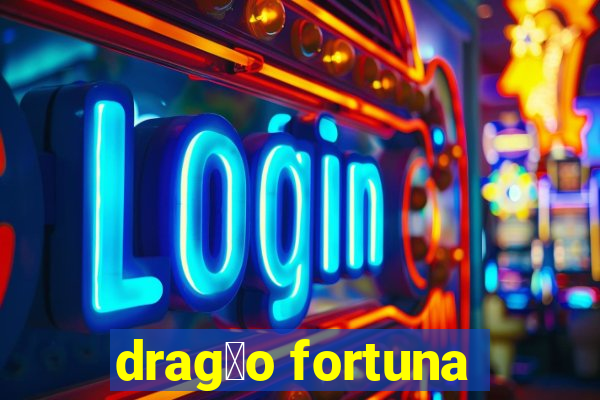 drag茫o fortuna