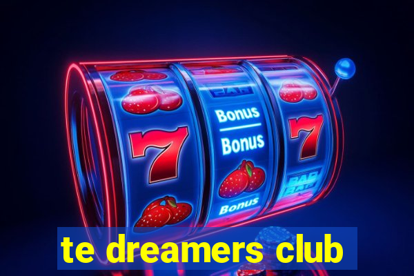 te dreamers club