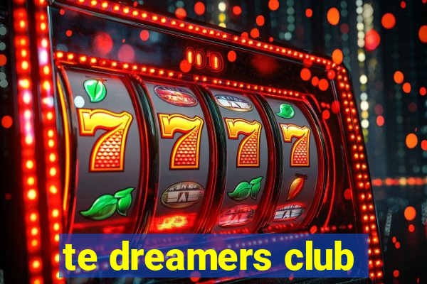 te dreamers club