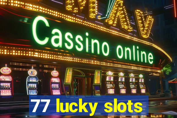 77 lucky slots