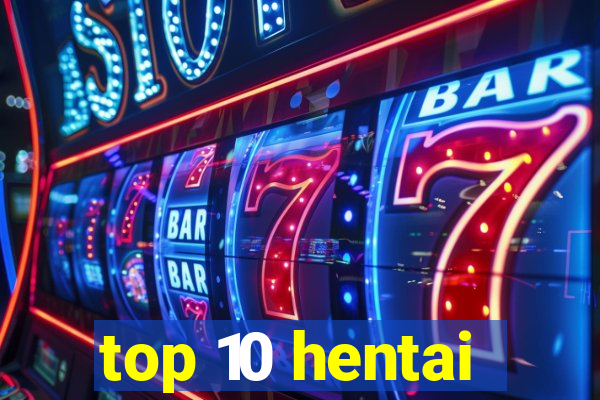 top 10 hentai