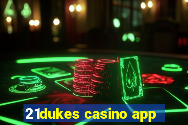 21dukes casino app