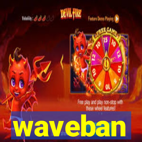 waveban