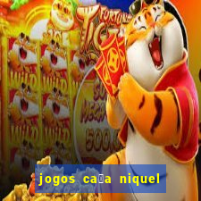 jogos ca莽a niquel gratis para baixar