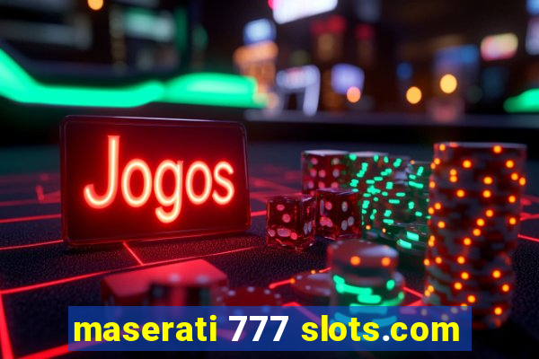 maserati 777 slots.com