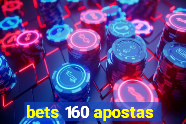 bets 160 apostas