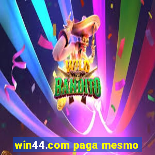 win44.com paga mesmo