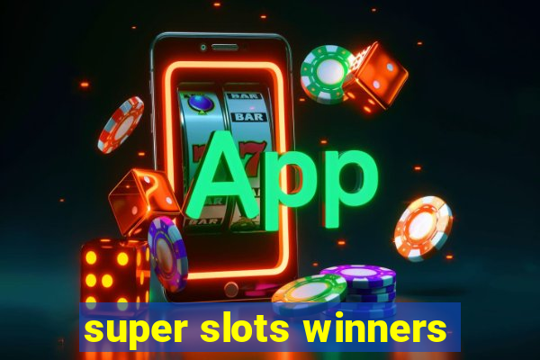 super slots winners