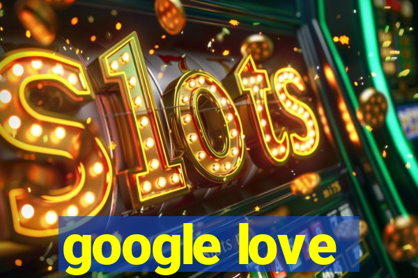 google love