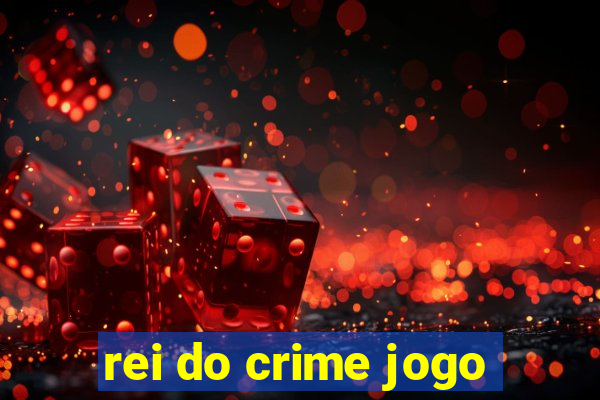 rei do crime jogo