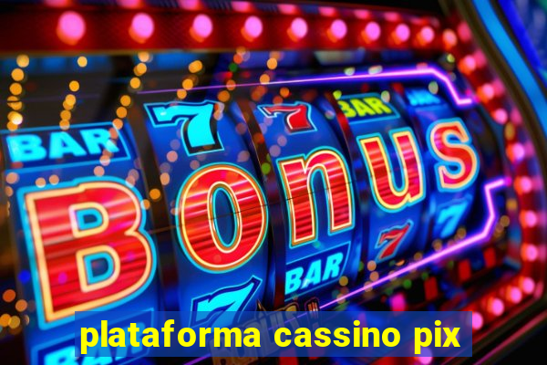 plataforma cassino pix