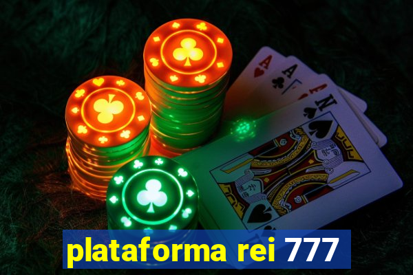 plataforma rei 777