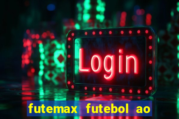 futemax futebol ao vivo hoje