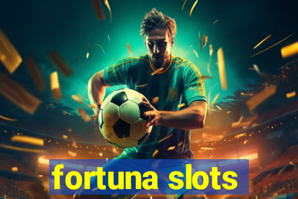 fortuna slots