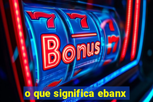 o que significa ebanx