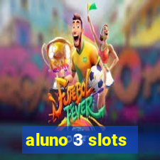 aluno 3 slots