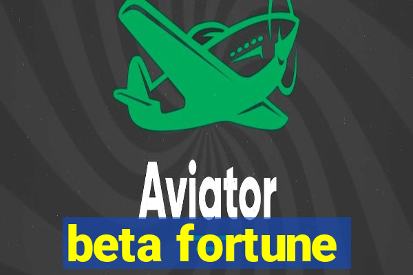 beta fortune