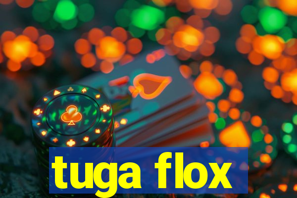 tuga flox