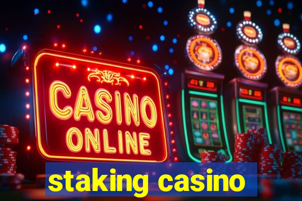 staking casino