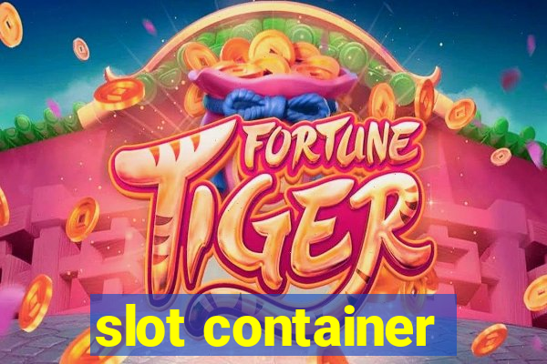 slot container