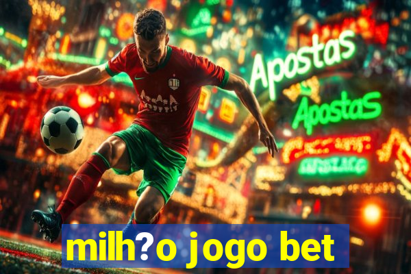 milh?o jogo bet