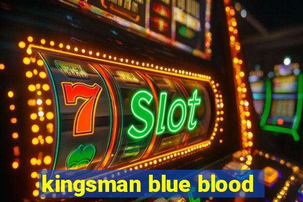 kingsman blue blood