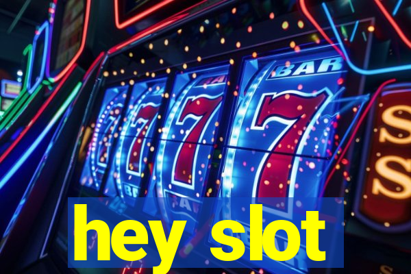 hey slot