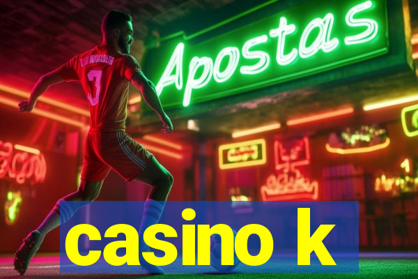 casino k