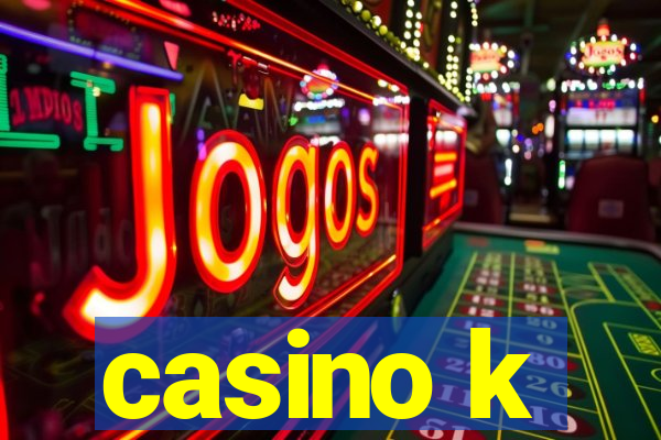 casino k