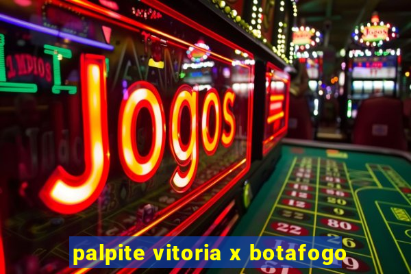 palpite vitoria x botafogo