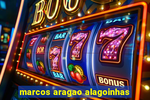 marcos aragao alagoinhas