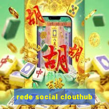 rede social clouthub