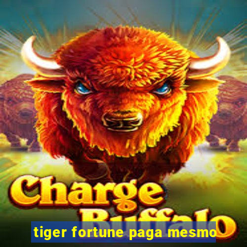 tiger fortune paga mesmo