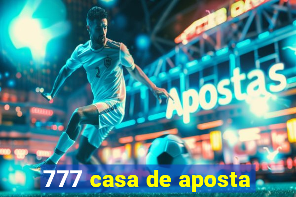 777 casa de aposta