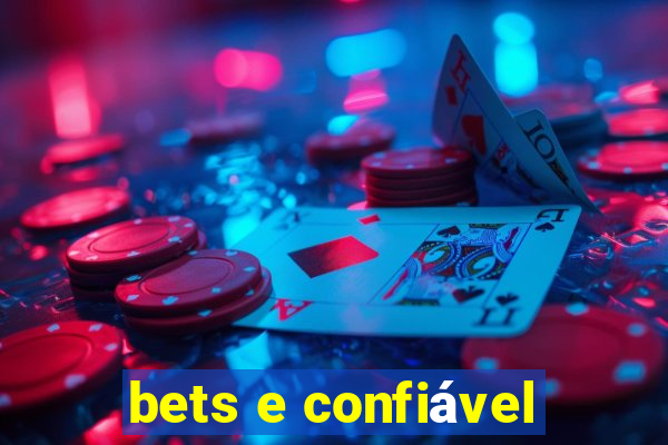 bets e confiável